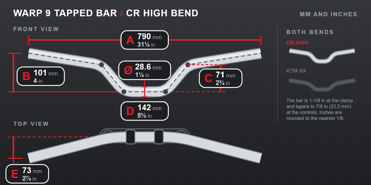 Warp 9 tapped handlebar CR High bend dimensions: bar diameter 28.6 mm (1 1/8 in) at the clamp, A width 790 mm (31 1/8 in), B height 101 mm (4 in), C rise 71 mm (2 3/4 in), D clamp area width 142 mm (5 5/8 in), E sweep 73 mm (2 7/8 in)